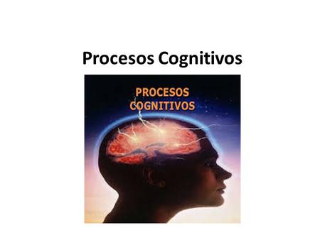 Procesos Cognitivos.