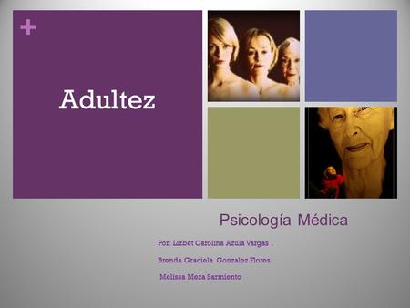 Adultez Psicología Médica Por: Lizbet Carolina Azula Vargas .