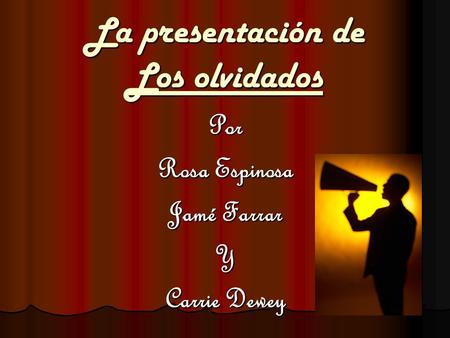 La presentación de Los olvidados Por Rosa Espinosa Jamé Farrar Y Carrie Dewey.