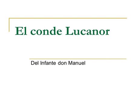 El conde Lucanor Del Infante don Manuel.