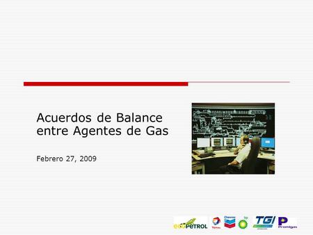 Acuerdos de Balance entre Agentes de Gas Febrero 27, 2009.