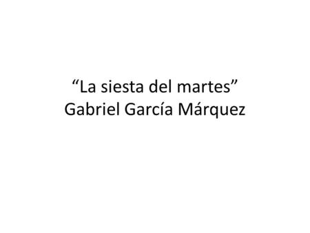 “La siesta del martes” Gabriel García Márquez