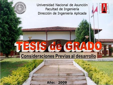 Universidad Nacional de Asunción Facultad de Ingeniería Dirección de Ingeniería Aplicada Año: 2009 Consideraciones Previas al desarrollo.