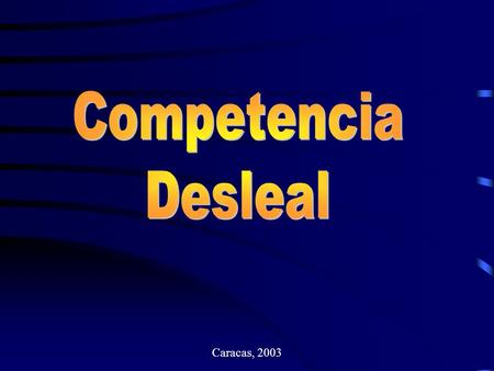 Competencia Desleal Caracas, 2003.