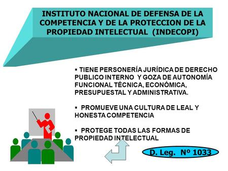 INSTITUTO NACIONAL DE DEFENSA DE LA COMPETENCIA Y DE LA PROTECCION DE LA PROPIEDAD INTELECTUAL (INDECOPI) TIENE PERSONERÍA JURÍDICA DE DERECHO PUBLICO.
