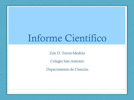 Zair D. Torres Medina Colegio San Antonio Departamento de Ciencias