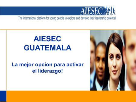 AIESEC GUATEMALA La mejor opcion para activar el liderazgo!