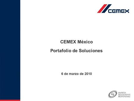 1 CEMEX México Portafolio de Soluciones 6 de marzo de 2010.