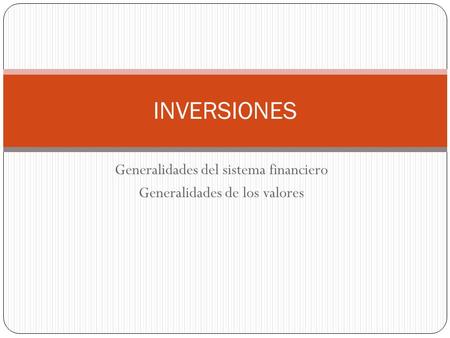 Generalidades del sistema financiero Generalidades de los valores