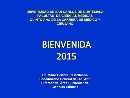 BIENVENIDA 2015 UNIVERSIDAD DE SAN CARLOS DE GUATEMALA