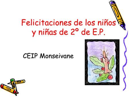 Felicitaciones de los niños y niñas de 2º de E.P. CEIP Monseivane.