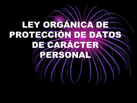 LEY ORGÁNICA DE PROTECCIÓN DE DATOS DE CARÁCTER PERSONAL