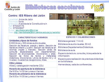 Localidad: Arcos de Jalón Provincia: Soria Dirección: Avenida de la Constitución s/n Telf: 975320175 Fax: 975320627