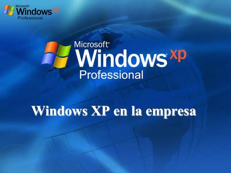 Windows XP en la empresa. 1.EVOLUCION DE LOS SISTEMAS OPERATIVOS A WINDOWS XP 2.NOVEDADES DE LA INSTALACIÓN 3.ELEMENTOS QUE REFUERZAN LA FIABILIDAD DEL.