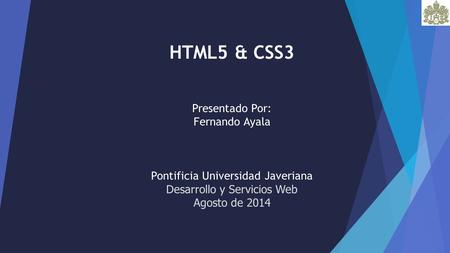 HTML5 & CSS3 Presentado Por: Fernando Ayala