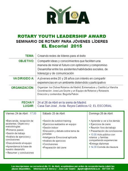 ROTARY YOUTH LEADERSHIP AWARD SEMINARIO DE ROTARY PARA JÓVENES LÍDERES EL Escorial 2015 TEMA:Creando redes de líderes para el éxito OBJETIVO:Compartir.