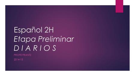 Español 2H Etapa Preliminar D I A R I O S PROFE FRANTZ 2014-15.