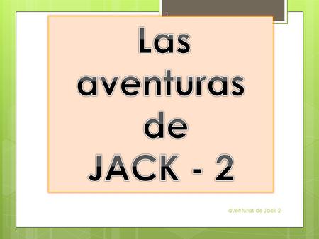 Aventuras de Jack 2 1. Yo soy peruano e ingles I am Peruvian English aventuras de Jack 22.