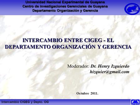 INTERCAMBIO ENTRE CIGEG - EL DEPARTAMENTO ORGANIZACIÓN Y GERENCIA