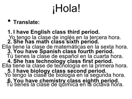 ¡Hola! Translate: I have English class third period.