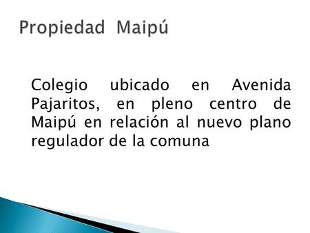 Colegio ubicado en Avenida Pajaritos, en pleno centro de Maipú en relación al nuevo plano regulador de la comuna.