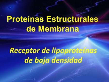 Proteínas Estructurales de Membrana Receptor de lipoprote í nas de baja densidad.