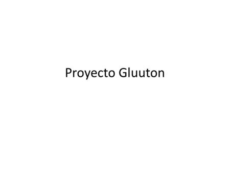 Proyecto Gluuton. Erase una vez… Una persona que tenía hambre.