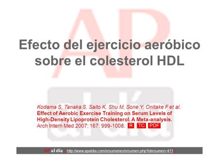 Efecto del ejercicio aeróbico sobre el colesterol HDL Kodama S, Tanaka S, Saito K, Shu M, Sone Y, Onitake F et al. Effect of Aerobic Exercise Training.