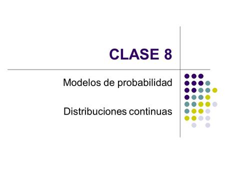 Modelos de probabilidad Distribuciones continuas