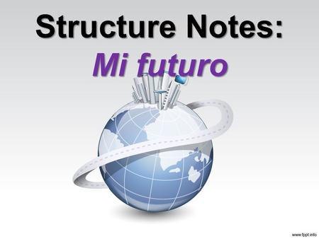 Structure Notes: Mi futuro