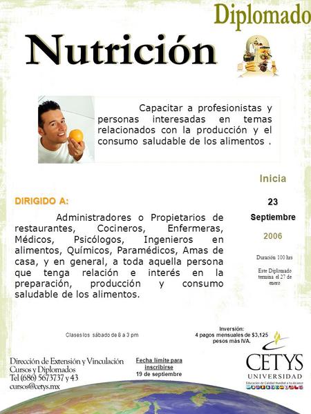 Nutrición DIRIGIDO A: DIRIGIDO A: Administradores o Propietarios de restaurantes, Cocineros, Enfermeras, Médicos, Psicólogos, Ingenieros en alimentos,