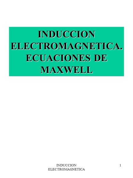 INDUCCION ELECTROMAGNETICA. ECUACIONES DE MAXWELL