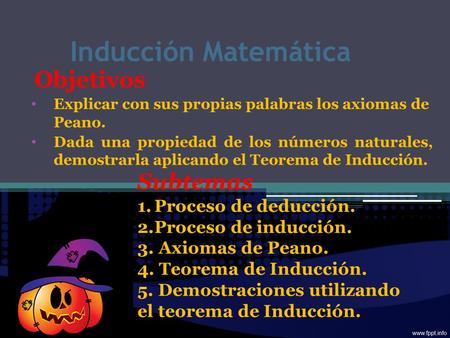 Inducción Matemática Objetivos Subtemas Proceso de deducción.