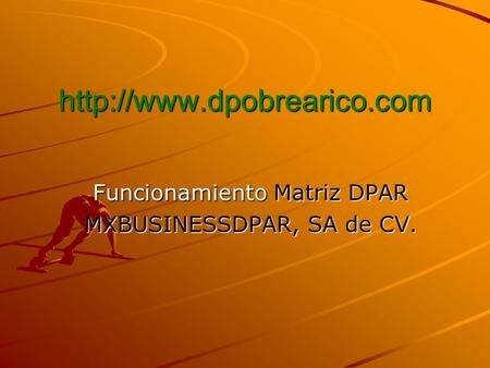 Funcionamiento Matriz DPAR MXBUSINESSDPAR, SA de CV.