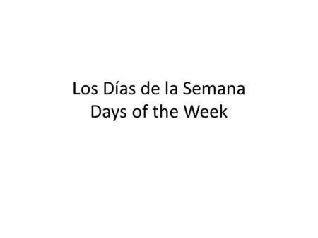 Los Días de la Semana Days of the Week