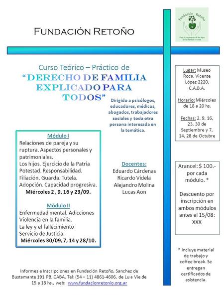 Fundación Retoño Informes e Inscripciones en Fundación Retoño, Sanchez de Bustamante 191 PB, CABA, Tel: (54 – 11) 4861-4606, de Lu a Vie de 15 a 18 hs.,