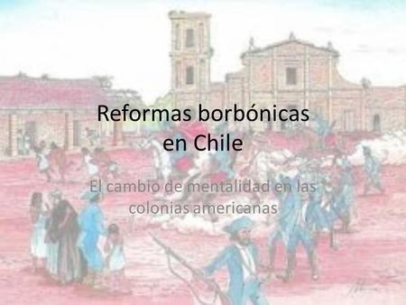 Reformas borbónicas en Chile