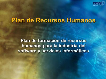 Plan de Recursos Humanos Plan de formación de recursos humanos para la industria del software y servicios informáticos.