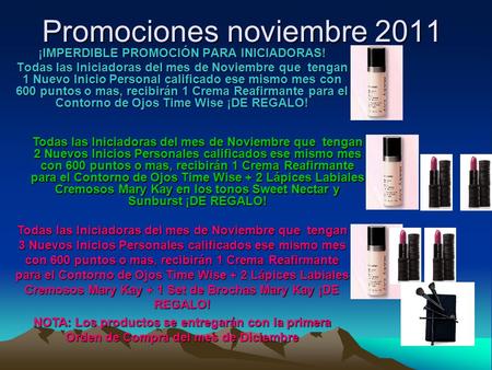 Promociones noviembre 2011 ¡IMPERDIBLE PROMOCIÓN PARA INICIADORAS! Todas las Iniciadoras del mes de Noviembre que tengan 1 Nuevo Inicio Personal calificado.