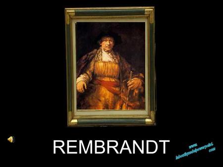 REMBRANDT REMBRANDT Harmenszoon van Rijn (1606 – 1669 ) La luz de la sombra.