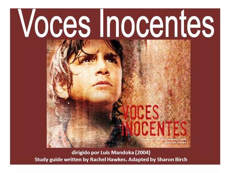 Dirigido por Luís Mandoka (2004) Study guide written by Rachel Hawkes. Adapted by Sharon Birch.