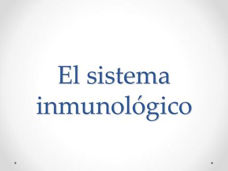El sistema inmunológico