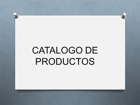 CATALOGO DE PRODUCTOS.