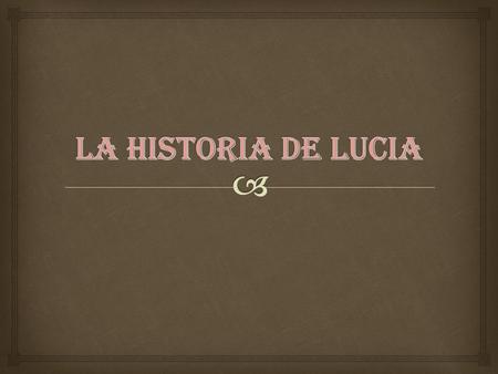 LA HISTORIA DE LUCIA.
