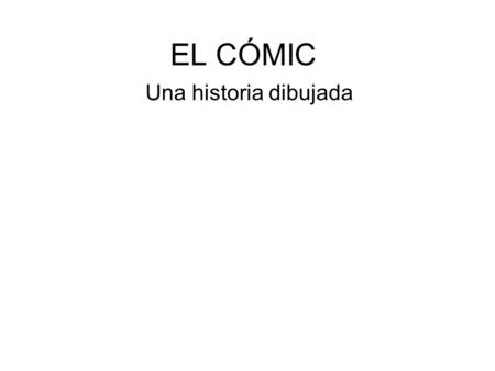 EL CÓMIC Una historia dibujada.