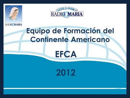 EFCA Equipo de Formación del Continente Americano 2012.