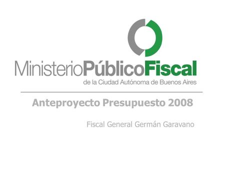 Anteproyecto Presupuesto 2008 Fiscal General Germán Garavano.