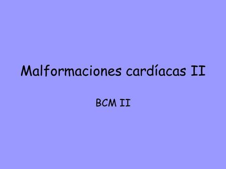 Malformaciones cardíacas II