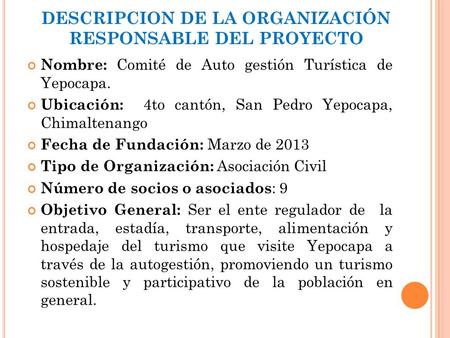 Nombre: Comité de Auto gestión Turística de Yepocapa. Ubicación: 4to cantón, San Pedro Yepocapa, Chimaltenango Fecha de Fundación: Marzo de 2013 Tipo de.