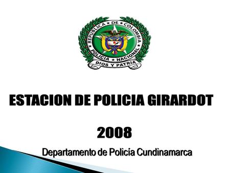 Departamento de Policía Cundinamarca. ESTACIÓN DE POLICIA GIRARDOT.